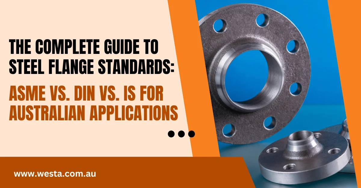 The Complete Guide to Steel Flange Standards: ASME vs. DIN vs. IS for Australian Applications