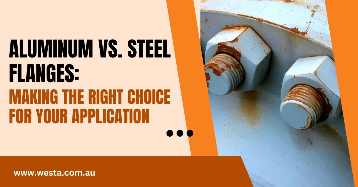 Aluminum vs. Steel Flanges: Making the Right Choice for Your Application