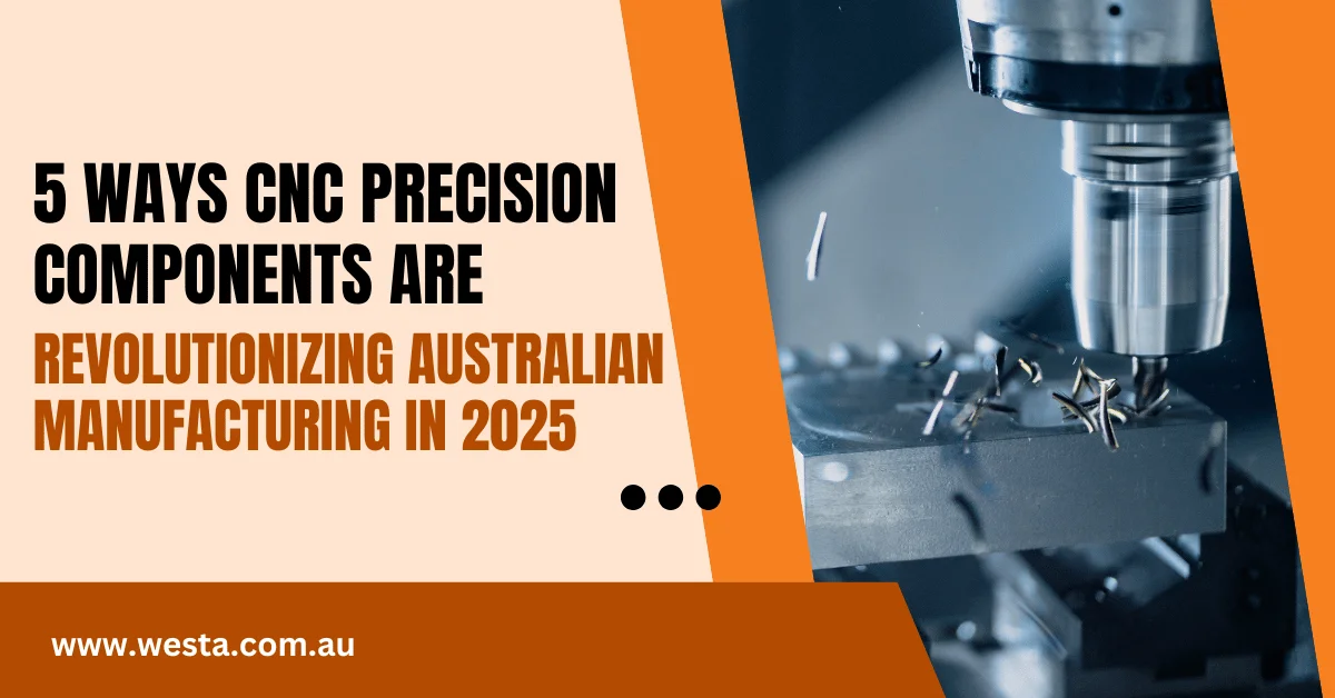 5 Ways CNC Precision Components Are Revolutionizing Australian Manufacturing in 2025