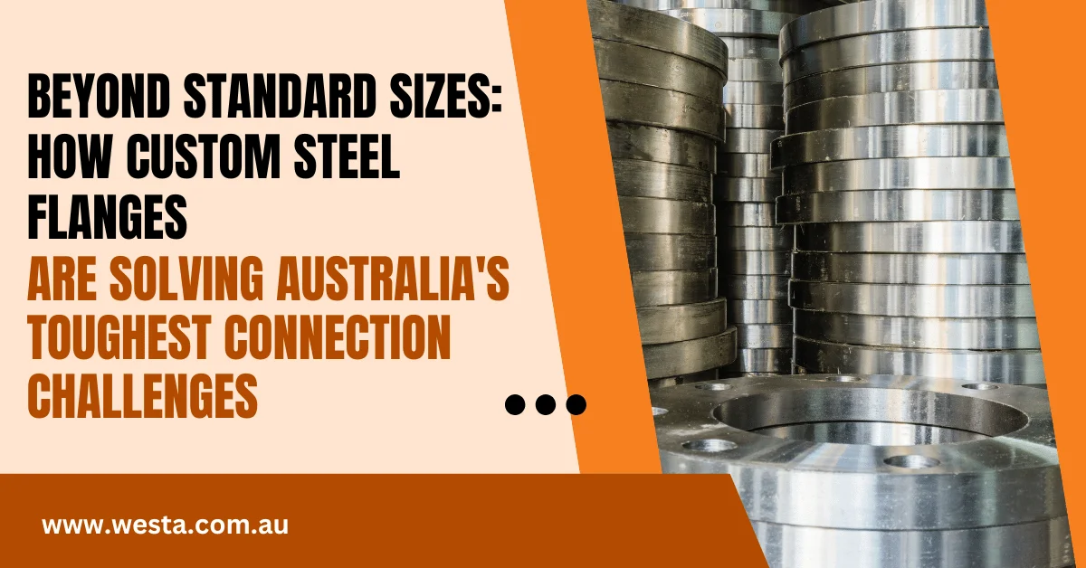 Beyond Standard Sizes: How Custom Steel Flanges Are Solving Australia’s Toughest Connection Challenges